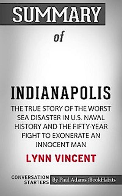 Summary of Indianapolis: The True Story of the Worst Sea Disaster in U.S. Naval History and the Fifty-Year Fight to Exonerate an Innocent Man