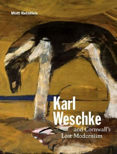 Karl Weschke and Cornwall’s Lost Modernism