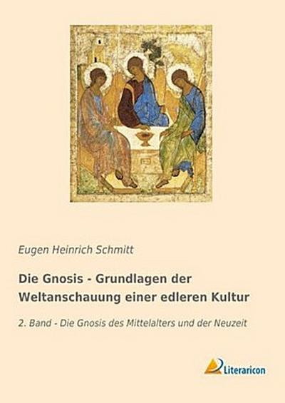 Die Gnosis - Grundlagen der Weltanschauung einer edleren Kultur