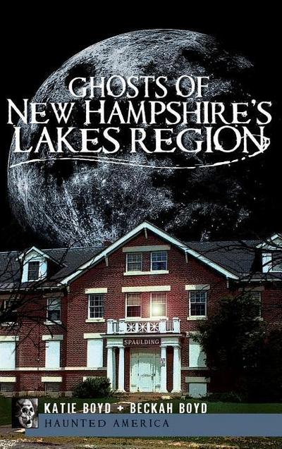 Ghosts of New Hampshire’s Lakes Region