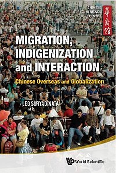 Migration, Indigenization And Interaction: Chinese Overseas And Globalization