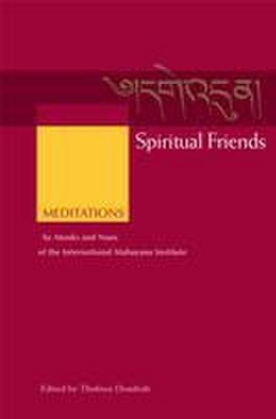 Spiritual Friends: Meditations by Monks and Nuns of the International Mahayana Institute