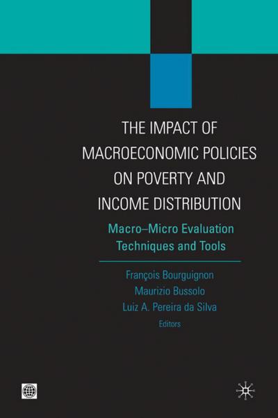 The Impact of Macroeconomic Policies on Poverty and Income Distribution: Macro-Micro Evaluation Techniques and Tools