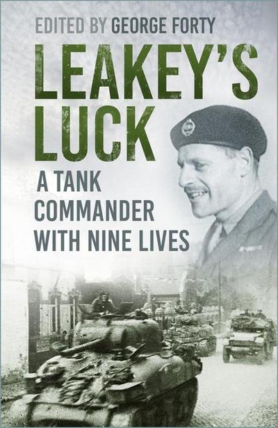 Leakey’s Luck: A Tank Commander with Nine Lives