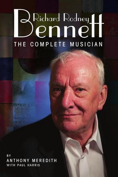 Richard Rodney Bennett: The Complete Musician