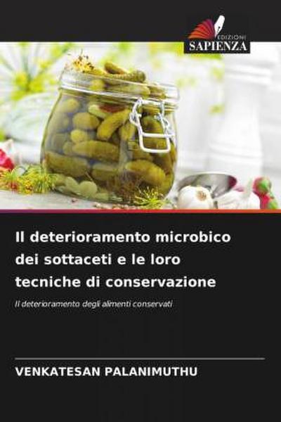 Il deterioramento microbico dei sottaceti e le loro tecniche di conservazione