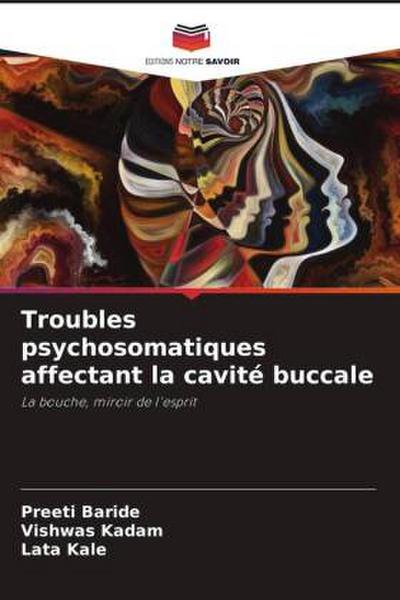 Troubles psychosomatiques affectant la cavité buccale