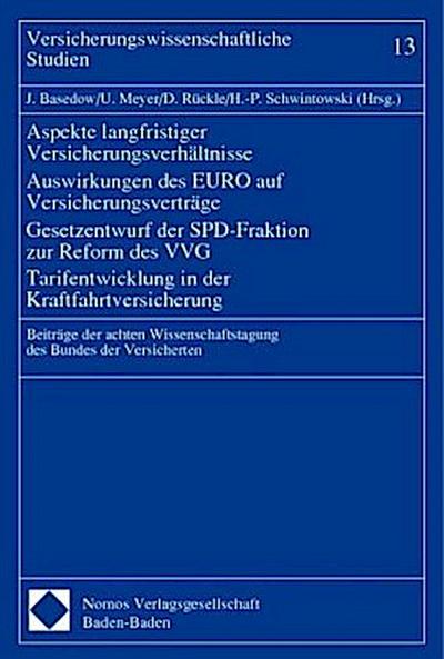Aspekte langfristiger Versicherungsverhältnisse - Auswirkungen des EURO auf Versicherungsverträge - Gesetzentwurf der SPD-Fraktion zur Reform des VVG - Tarifentwicklung in der Kraftfahrtversicherung