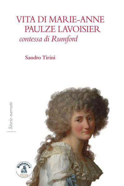Tirini, S: Vita di Marie-Anne Paulze Lavoisier, contessa di