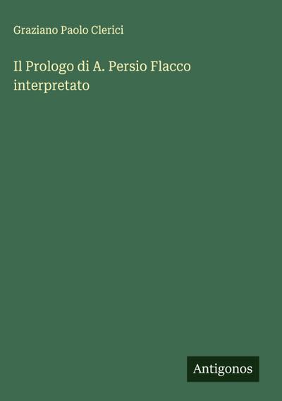 Il Prologo di A. Persio Flacco interpretato
