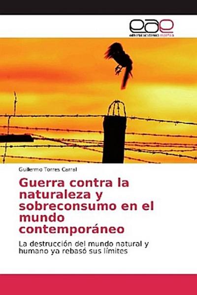 Guerra contra la naturaleza y sobreconsumo en el mundo contemporáneo