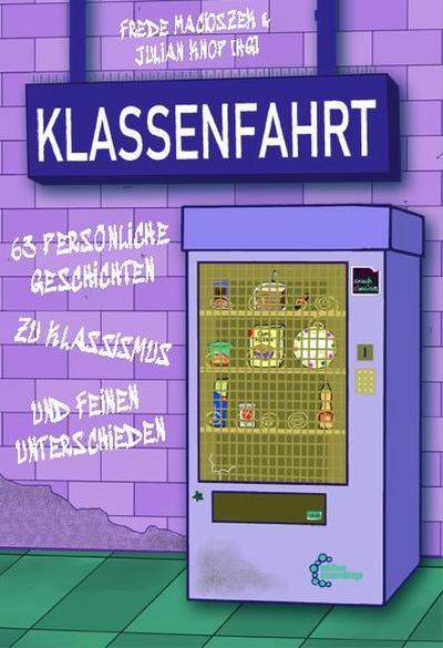 Klassenfahrt: 63 persönliche Geschichten zu Klassismus und feinen Unterschieden