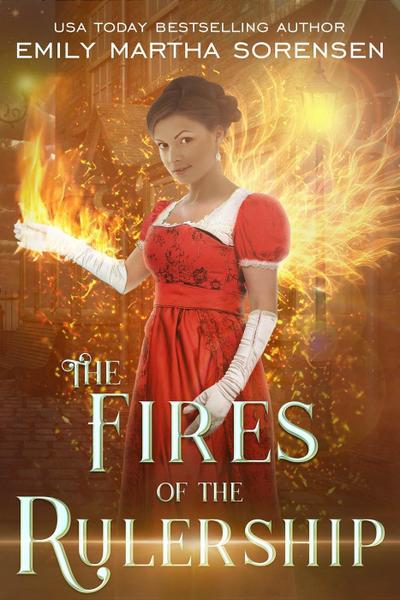 The Fires of the Rulership (The End in the Beginning, #3)