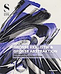Große Realistik & Große Abstraktion - Zeichnungen von Max Beckmann bis Gerhard Richter: Katalog zur Ausstellung der Graphischen Sammlung des Städel Museums, Frankfurt, 2019
