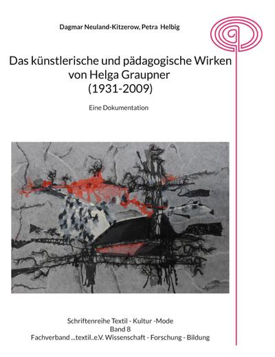 Das künstlerische und pädagogische Wirken von Helga Graupner (1931-2009)