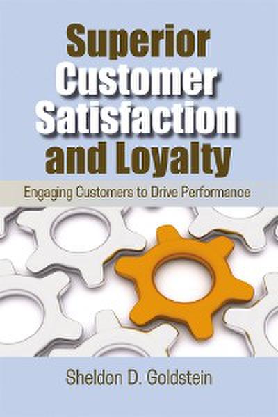 Superior Customer Satisfaction and Loyalty (eBook, PDF) - Sheldon D. Goldstein