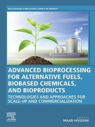 Advanced Bioprocessing for Alternative Fuels, Biobased Chemicals, and Bioproducts
