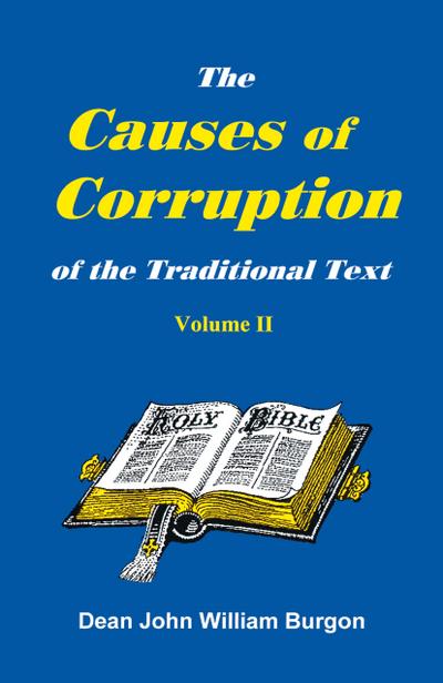 The Cause of Corruption of the Traditional Text, Vol. II