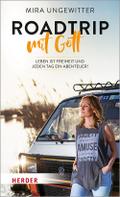 Roadtrip mit Gott; Leben ist Freiheit und jeden Tag ein Abenteuer; Deutsch