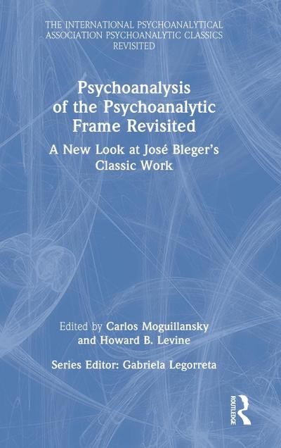 Psychoanalysis of the Psychoanalytic Frame Revisited