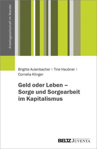 Geld oder Leben - Sorge und Sorgearbeit im Kapitalismus