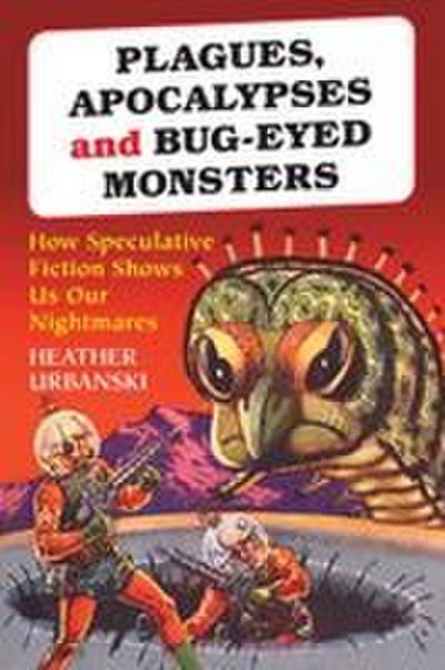 Plagues, Apocalypses and Bug-Eyed Monsters