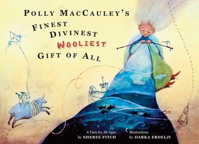 Polly Maccauley’s Finest, Divinest, Wooliest Gift of All