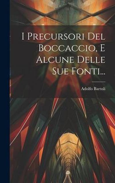 I Precursori Del Boccaccio, E Alcune Delle Sue Fonti...
