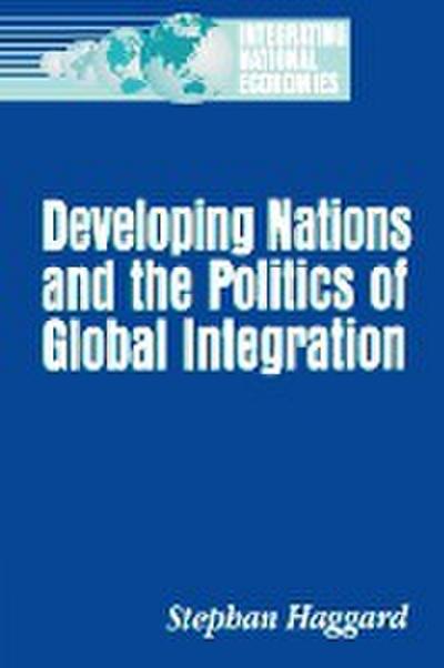 Developing Nations and the Politics of Global Integration