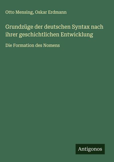 Grundzüge der deutschen Syntax nach ihrer geschichtlichen Entwicklung