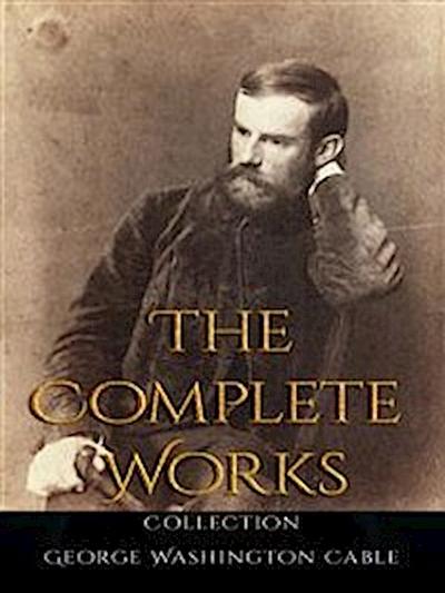 George Washington Cable: The Complete Works