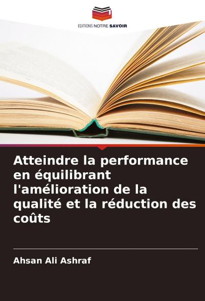 Atteindre la performance en équilibrant l’amélioration de la qualité et la réduction des coûts