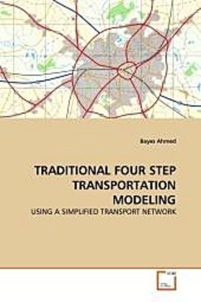 TRADITIONAL FOUR STEP TRANSPORTATION MODELING