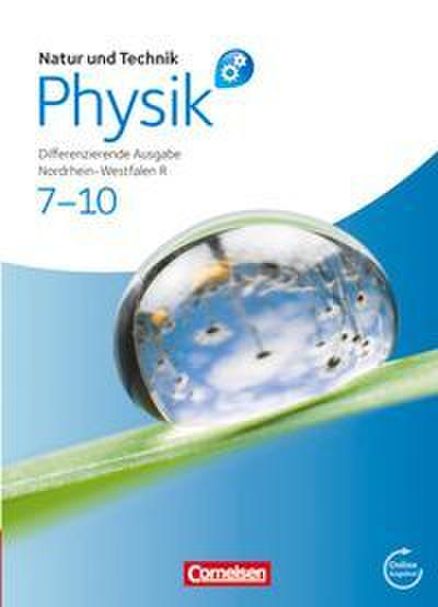 Natur und Technik - Physik 7.-10. Schuljahr. Schülerbuch mit Online-Angebot. Differenzierende Ausgabe Realschule Nordrhein-Westfalen