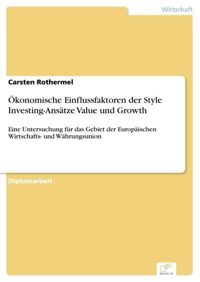 Ökonomische Einflussfaktoren der Style Investing-Ansätze Value und Growth