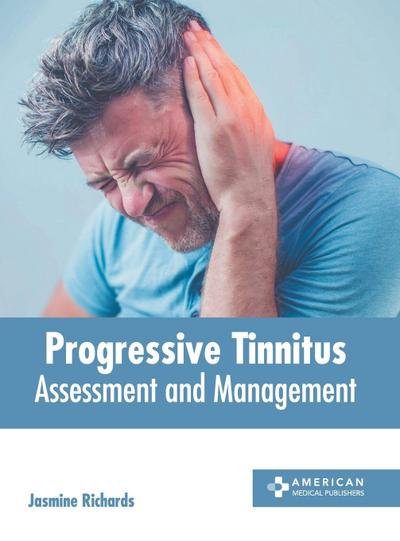 Progressive Tinnitus: Assessment and Management