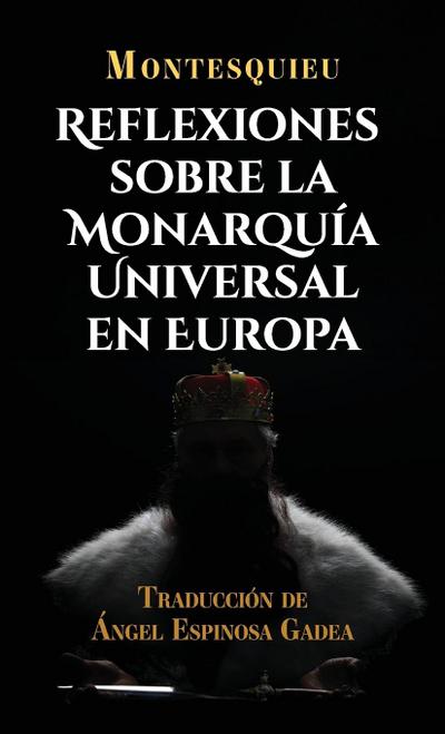 Reflexiones sobre la monarquía universal en Europa