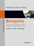 Benjamin Handbuch: Leben - Werk - Wirkung