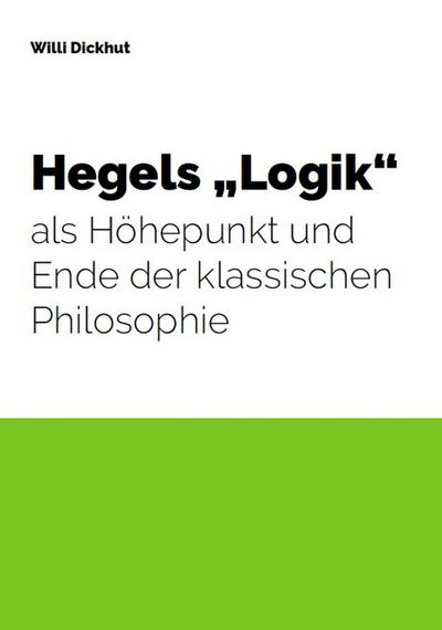 Hegels ’Logik’ als Höhepunkt und Ende der klassischen Philosophie