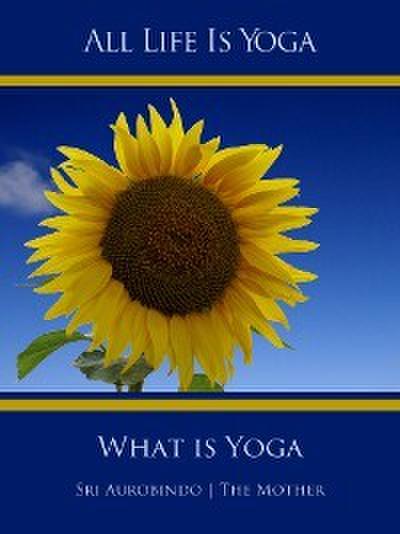 All Life Is Yoga: What is Yoga