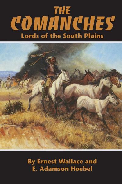The Comanches: Lords of the South Plains Volume 34
