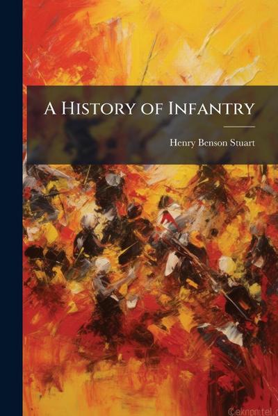 A History of Infantry