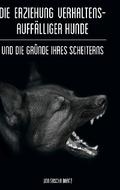 Die Erziehung verhaltensauffälliger Hunde von Sascha Bartz | Ebook