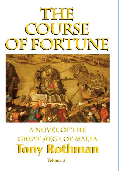 The Course of Fortune, A Novel of the Great Siege of Malta (HC)