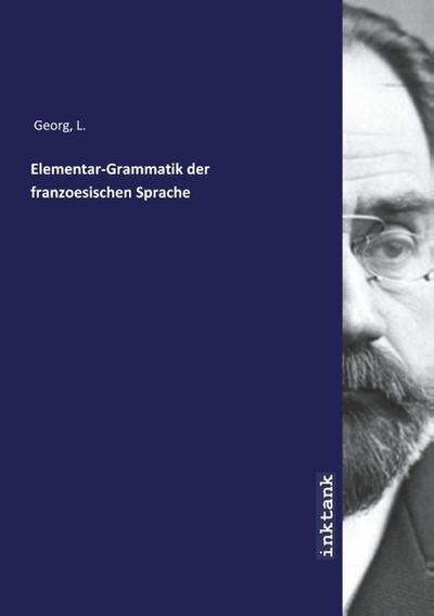 Elementar-Grammatik der franzoesischen Sprache