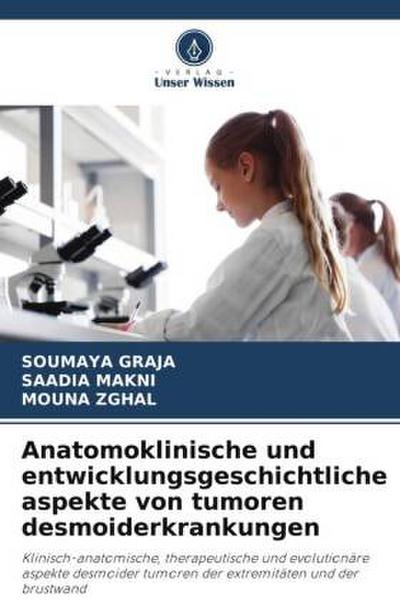 Anatomoklinische und entwicklungsgeschichtliche aspekte von tumoren desmoiderkrankungen
