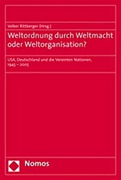 Weltordnung durch Weltmacht oder Weltorganisation?