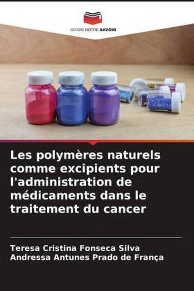 Les polymères naturels comme excipients pour l’administration de médicaments dans le traitement du cancer