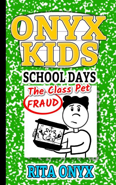 The Class Pet Fraud (Onyx Kids School Days, #2)
