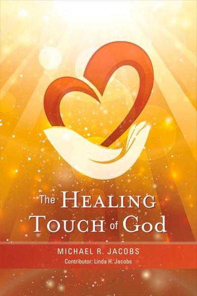 The Healing Touch of God: Volume 1